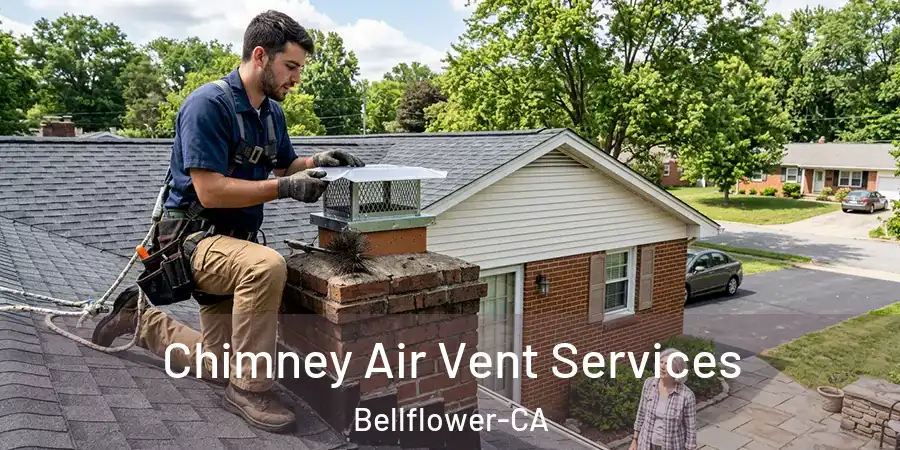 Chimney Air Vent Services Bellflower-CA
